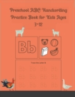 Image for Preschool ABC Handwriting Practice Book for Kids Ages 3-12 : Animal alphabet print handwriting practice workbook with sight words for PreK, Kindergarten ... Animal to color, shapes, days, months