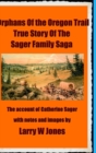 Image for The Oregon Trail Orphans : Account Of the Sager Orphans
