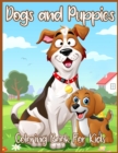 Image for Dogs and Puppies Coloring Book For Kids : Beautiful Coloring Book for For Toddlers, Preschoolers, Kids, Boys and Girls (Cute Animals Coloring Books)