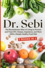 Image for Dr. Sebi : The Revolutionary Way of Living to Prevent and Treat HIV, Herpes, Impotence, and More With a Simple Healthy Food Diet