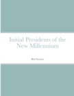 Image for Initial Presidents of the New Millennium