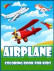 Image for Airplane Coloring Book For Kids : Amazing Coloring Book for Toddlers and Kids with Airplanes, Helicopters, Jet Fighters, and More(Kidd&#39;s Coloring Books)