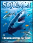 Image for Squali Libro Da Colorare Per Adulti : Libro Da Colorare Antistress Per Adulti