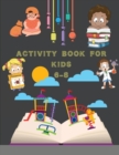 Image for Activity Book for Kids 6-8 : Mazes, Word Search, Connect the Dots, Coloring, Picture Puzzles, and More!: Mazes, Word Search, Connect the Dots, Coloring, Picture Puzzles, and More!