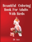 Image for Beautiful Coloring Book for Adults With Birds : Amazing birds coloring book for stress relieving with gorgeus bird designs.