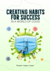 Image for Creating Habits for Success in a World of Covid