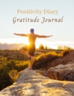 Image for Positivity Diary and Gratitude Journal : Only Positive Thoughts Happy Memories What I&#39;m Loving about Life