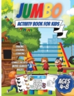 Image for Jumbo Activity Book For Kids Ages 4-8 : Over 200 Fun Activities: Coloring, Counting, Mazes, Matching, Word Search, Connect the Dots and More!