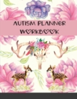 Image for Autism Planner Workbook : Week Logbook and Notebook for Parents to document and track Therapy Goals, Appointments, Activities, Challenges, ... of their children on the Autism Spectrum