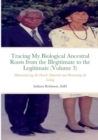 Image for Tracing My Biological Ancestral Roots from the Illegitimate to the Legitimate (Volume 3)