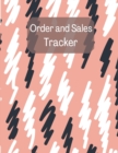 Image for Order and Sales Tracker : Daily Sales Order Log Book-Small Businesses Order Tracker-Order sales log book-Customer Order Form Book
