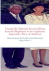 Image for Tracing My Maternal Ancestral Roots from the Illegitimate to the Legitimate : Lipscombe, Perry, &amp; Anderson (Volume 2): Memorializing the Dearly Departed and Honouring the Living