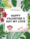 Image for Happy Valentine&#39;s Day My Love Notebook : Amaizing Gift Journal (8,5 x 11) 100 pages Blank Lined Dairy Elegant Gift for your Lovers