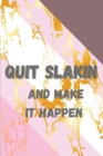 Image for Quit Slakin and Make it Happen