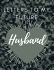 Image for Letters to my future Husband : Love Notes Journal Prompts for Letters to Dear Future Husband Wedding Day Gift valentine&#39;s day notebook gift Love Messages Journal Love Notes Journal