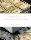 Image for Diamond rules to accquire&retain wealth