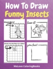 Image for How To Draw Funny Insects : A Step-by-Step Drawing and Activity Book for Kids to Learn to Draw Funny Insects