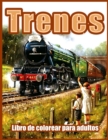 Image for Trenes : Hermosos Libros para Colorear para Adultos, Adolescentes, Personas Mayores, con Motores de Vapor, Locomotoras, Trenes Electricos y Mas (Paginas para Colorear Relajantes para Adultos, Relajaci