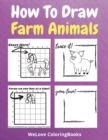 Image for How To Draw Farm Animals : A Step-by-Step Drawing and Activity Book for Kids to Learn to Draw Farm Animals