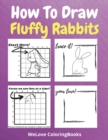 Image for How To Draw Fluffy Rabbits : A Step-by-Step Drawing and Activity Book for Kids to Learn to Draw Fluffy Rabbits