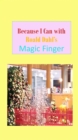 Image for Because I Can with Roald Dahl&#39;s Magic Finger