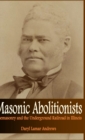 Image for Masonic Abolitionists : Freemasonry and the Underground Railroad in Illinois
