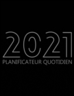 Image for 2021 Planificateur Quotidien : Organisateur de 12 Mois, Agenda pour 365 Jours, Une Page Par Jour, Agenda Horaire pour les Activites et Rendez-vous Quotidiens, Livre Blanc, 8.5&quot; x 11&quot;, 378 Pages