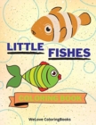 Image for Little Fishes Coloring Book : Cute Fishes Coloring Book Adorable Fishes Coloring Pages for Kids 25 Incredibly Cute and Lovable Fishes