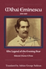 Image for Mihai Eminescu : Legend of the Evening Star &amp; Selected Poems &amp; Prose