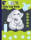 Image for Baby&#39;s Daily Log : Schedule Tracker for Newborn Baby or Toddler Record Sleep, Feed, Diapers, Activities and More - Great For New Parents Or Nannies