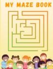 Image for My Maze Book : Mazes For Kids Ages 4-8 - Maze Activity Workbook for Children - 50 Mazes Medium Level - Challenging Maze Activity Book