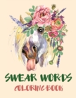 Image for Swear Words Coloring Book Cuss Words and Insults to Color &amp; Relax Swear Words to ColorCalm the Fuk Down Coloring Book