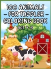 Image for 100 Animals for Toddler Coloring Book Age 4 - 8 : An adventurous coloring book designed to entertain, and nature the animal lover in your KID! Animals, Beautiful Birds on various backgrounds Hardcover