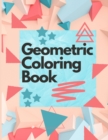 Image for Geometric Coloring Book : Adult Coloring Book - Geometric Coloring Book for Adults - Meditative Patterns and Designs for Stress Relief, Relaxation and Creativity - 75 Geometric Patterns
