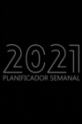 Image for Planificador Semanal 2021 : Agenda para 52 semanas, Calendario de 12 Meses, Libro Organizador Semanal para Actividades y Citas, Papel Crema, 6&quot; x 9&quot;, 114 Paginas
