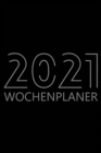 Image for 2021 Wochenplaner : Agenda fur 52 Wochen, 12-Monats-Kalender, Woechentliches Organisationsbuch fur Aktivitaten und Termine, Cremefarbenes Papier, 6 x 9, 114 Seiten