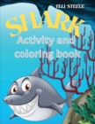 Image for Shark Activity and Coloring Book : Coloring Pages of Sharks, Dot-to-Dot, Mazes, Copy the picture and more for ages 4-8,8-12.