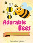 Image for Adorable Bees Coloring Book : Cute Bees Coloring Book Funny Bees Coloring Pages for Kids 25 Incredibly Cute and Lovable Bees