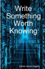 Image for Write Something Worth Knowing