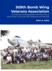 Image for 509th Bomb Wing Veterans Association : A Collection of Biographies and Memoirs of World War II and Cold War Veterans and Patriots