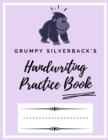 Image for Grumpy Silverback&#39;s Handwriting Practice Book : Kindergarten Writing Paper - 200 pages 8.5x11 Handwriting Notebook for Kids
