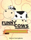 Image for Funny Cows Coloring Book : Cute Cows Coloring Book Adorable Cows Coloring Pages for Kids 25 Incredibly Cute and Lovable Cows