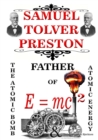 Image for Samuel Tolver Preston Father of E = Mc2, the Atomic Bomb and Atomic Energy