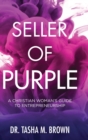 Image for Seller of Purple : A Christian Woman&#39;s Guide to Entrepreneurship