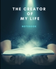 Image for The Creator Of My Life Notebook : Life Planner Journal, Quality 200 pages, Photos Friendly