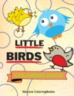 Image for Little Birds Coloring Book : Cute Birds Coloring Book Adorable Birds Coloring Pages for Kids 25 Incredibly Cute and Lovable Birds