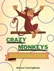 Image for Crazy Monkeys Coloring Book : Crazy Monkeys Coloring Book Adorable Monkeys Coloring Pages for Kids 25 Incredibly Cute and Lovable Monkeys