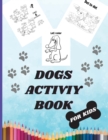 Image for Dogs Activity Book For Kids : A Cute Kids Workbook Game For Learning, Coloring, Mazes, Dot to Dot and More