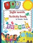 Image for Sight words Activity book : Awesome learn, trace, practice and color the most common high frequency words for kids learning to write &amp; read.