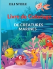 Image for Livre de coloriage creatures marines : Magnifiques animaux a colorier de l&#39;ocean pour garcons et fille